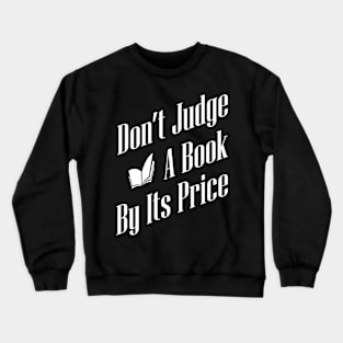 Don't Judge A Book By Its Price Crewneck Sweatshirt